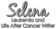 Selena - Leukemia and Life After Cancer Writer