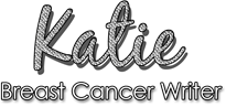 Katie - Breast Cancer Writer